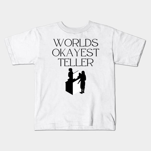 World okayest teller Kids T-Shirt by Word and Saying